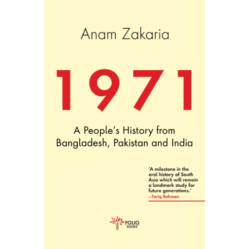 1971 A People’s History from Bangladesh, Pakistan and India /Anam Zakaria