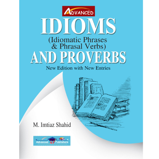 Idioms (Idiomatic Phrases & Phrasal Verbs) And Proverbs | M.Imtiaz Shahid