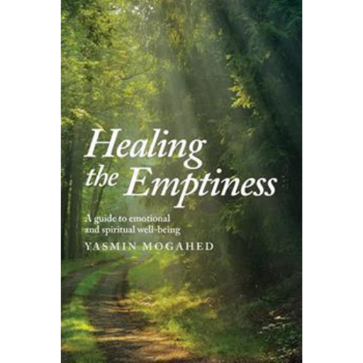 Healing The Emptiness: A Guide To Emotional And Spiritual Well Being /Yasmin Mogahed