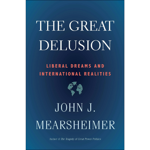 The Great Delusion / John J. Mearsheimer