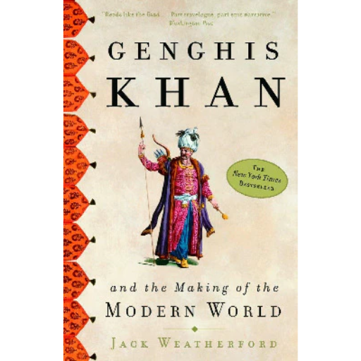 Genghis Khan and the Making of the Modern World / Jack Weatherford