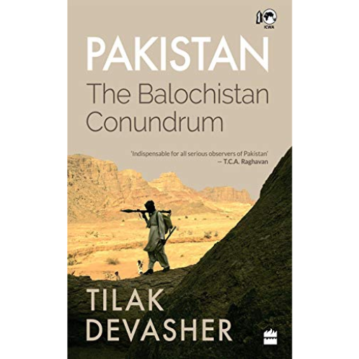 Pakistan: The Balochistan Conundrum / Tilak Devasher