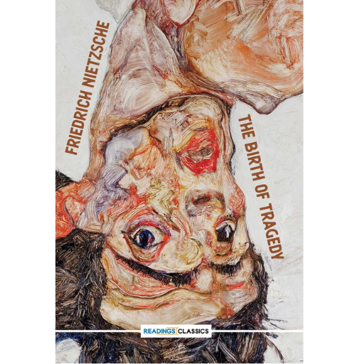 The Birth Of Tragedy | Friedrich Nietzsche