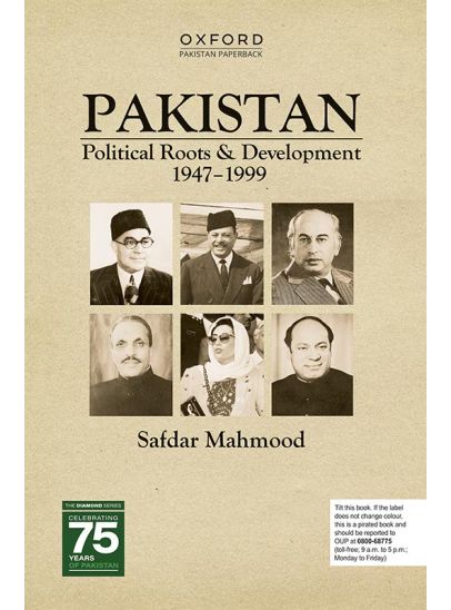 PAKISTAN: Political Roots & Development 1947–1999 / Safdar Mahmood