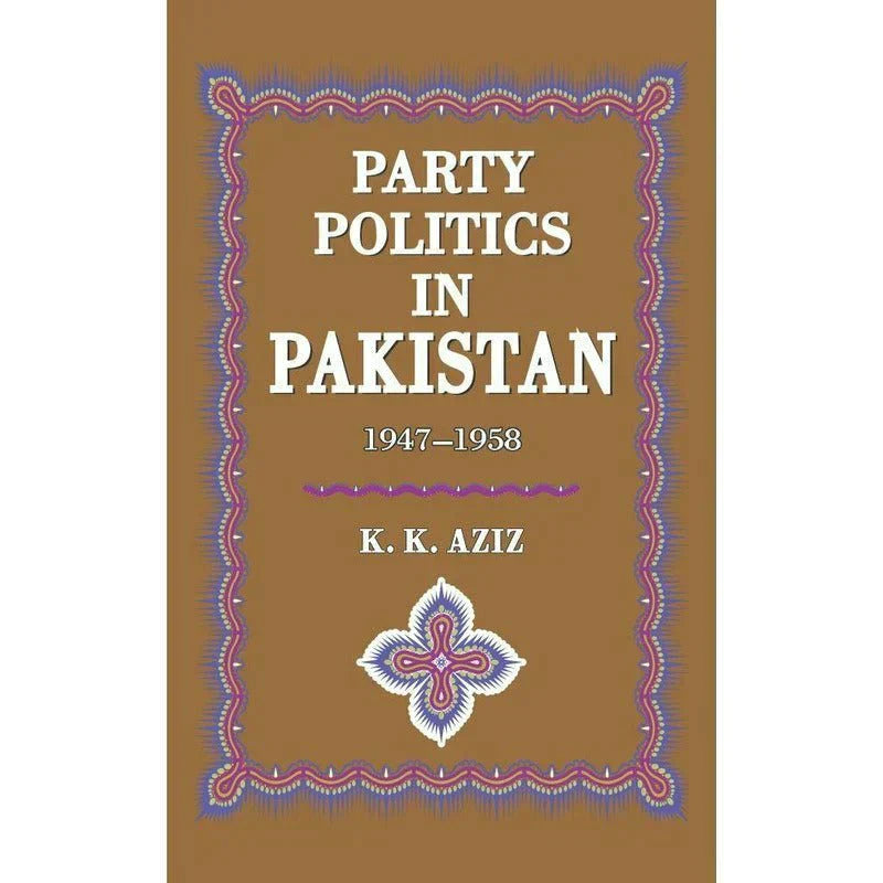 Party Politics In Pakistan 1947-58 /K.K.Aziz