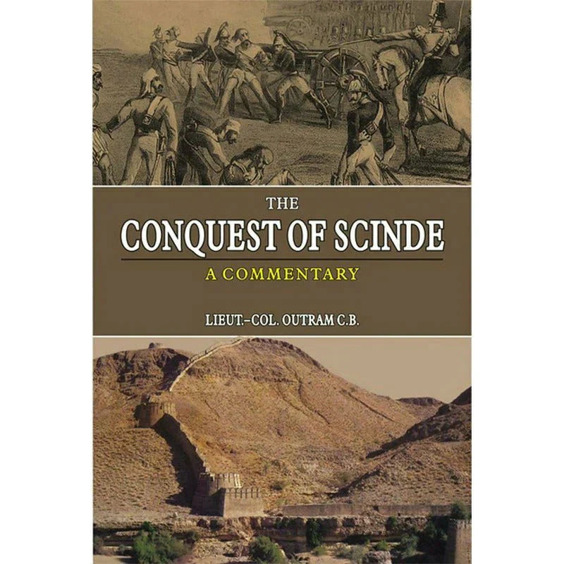 The Conquest Of Scinde /Lieut-Col. Outram C.B.