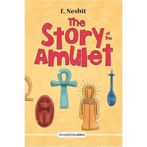 The Story Of The Amulet /E. Nesbit