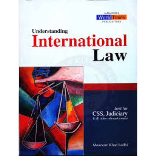 Understanding International Law | Moazzam Lodhi