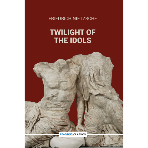 Twilight Of The Idols | Friedrich Nietzsche