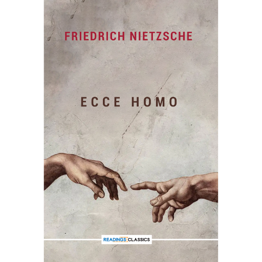 Ecce Homo | Friedrich Nietzsche