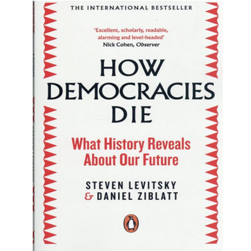 How Democracies Die /  Steven Levitsky
