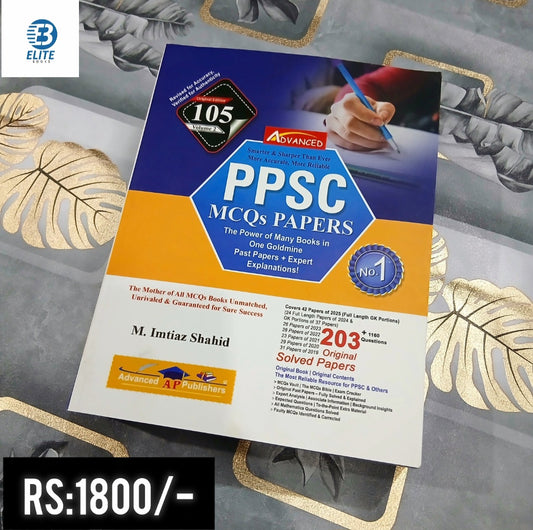Advanced PPSC Model Papers, 105 Edition 2025/ Muhammad Imtiaz Shahid